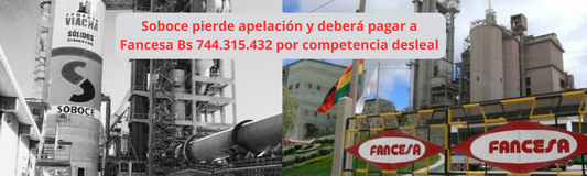 Soboce pierde apelación y deberá pagar a Fancesa Bs 744.315.432 por competencia desleal